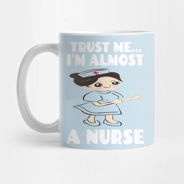 Trust me I'm almost a nurse - nursing student school LVN RN nurse practitioner by houssem